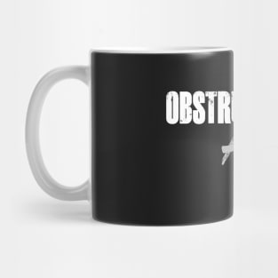 OBSTRUCTIONIST AF Mug